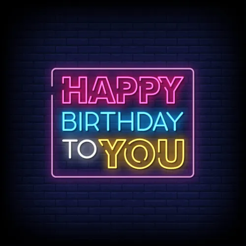 Happy Birthday To You Neon Sign - Custom Banners Now