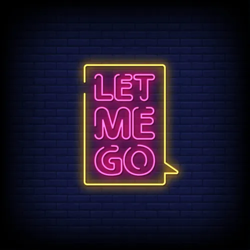 Let Me Go Neon Sign - Custom Banners Now
