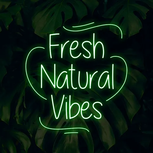 Fresh Natural Vibes Neon Sign - Custom Banners Now