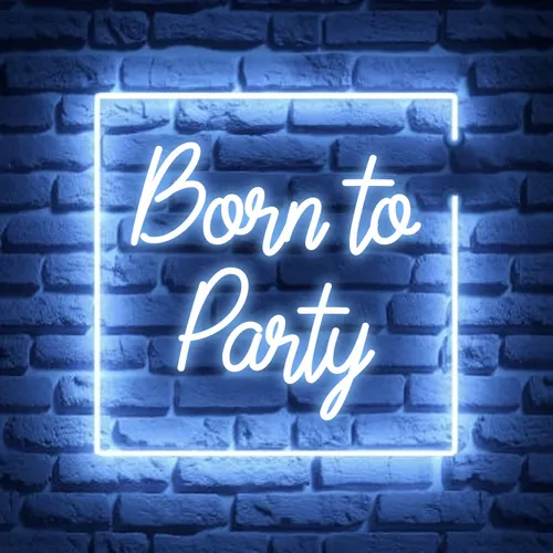 Born To Party Neon Sign - Custom Banners Now