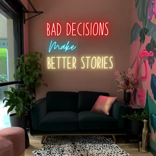 Bad Decisions Make Better Stories Neon Signs - Custom Banners Now