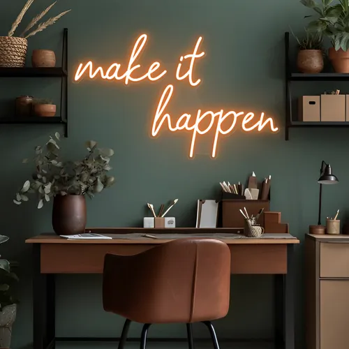 Make It Happen Neon Sign - Custom Banners Now