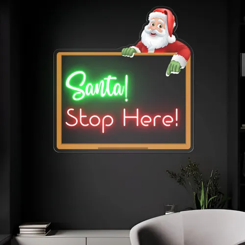Santa Stop Here! Neon Sign - Custom Banners Now