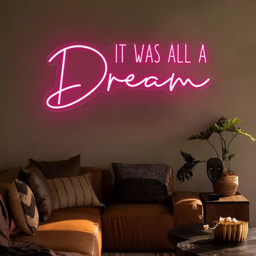 It Was All A Dream LED Neon Sign - Custom Banners Now