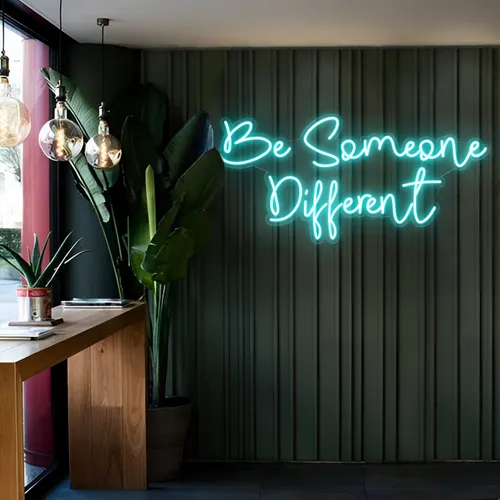 Be Someone Different LED Neon Sign - Custom Banners Now