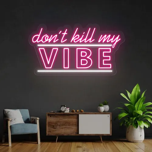 Don't Kill My Vibe Neon Sign - Custom Banners Now