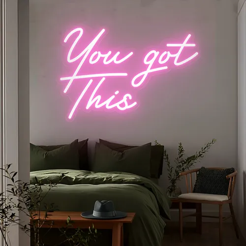 You Got This Neon Sign - Custom Banners Now