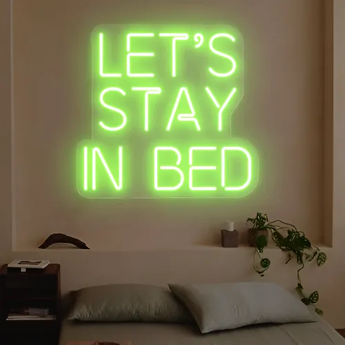 Let's Stay In Bed Neon Sign - Custom Banners Now