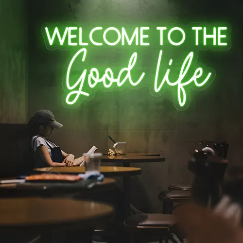 Welcome to the Good Life Neon Sign - Custom Banners Now