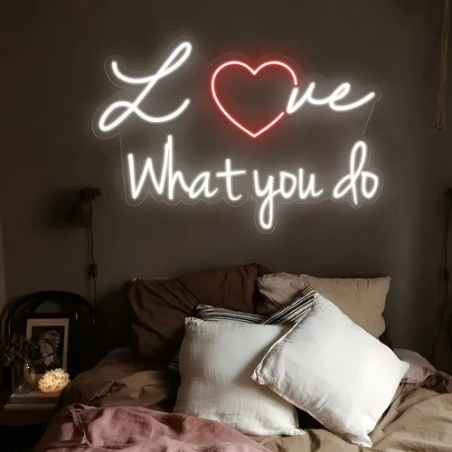 Love What You Do Neon Sign - Custom Banners Now