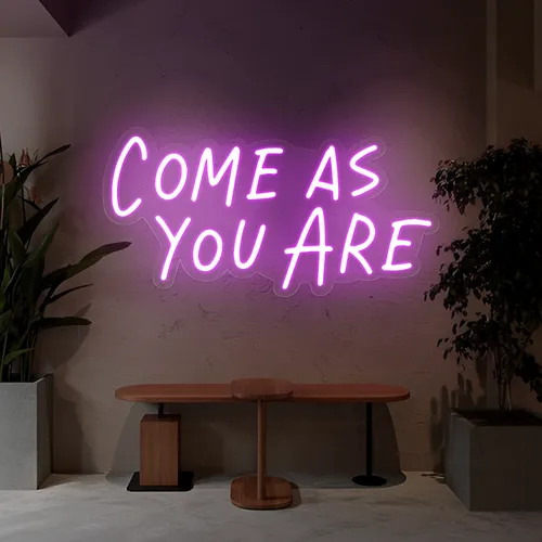 Come As You Are Neon Sign - Custom Banners Now