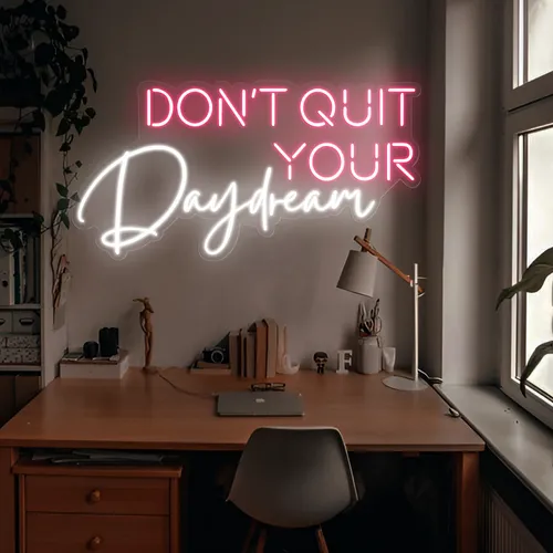 Don't Quit Your Daydream Neon Sign - Custom Banners Now