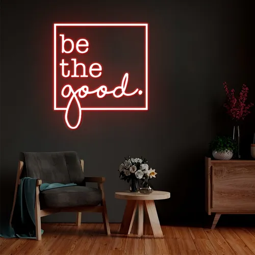 Be the Good Neon Sign - Custom Banners Now