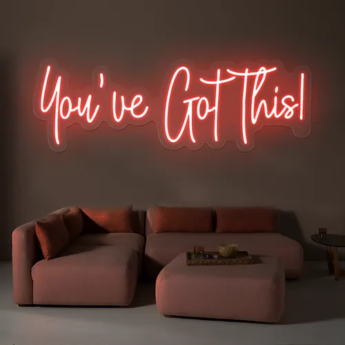 You've Got This Neon Sign - Custom Banners Now