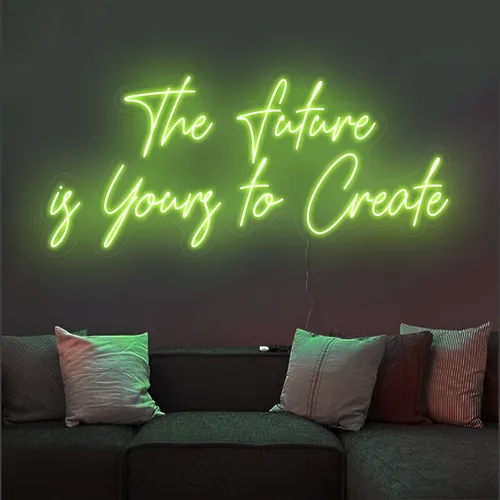 Uplifting The Future is Yours to Create Neon Sign - Custom Banners Now