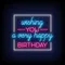 Wishing You A Very Happy Birthday Neon Sign - Custom Banners Now